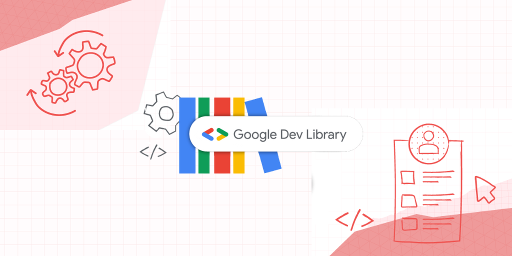 Google Developers Blog: Google Dev Library Letters: 19th Edition