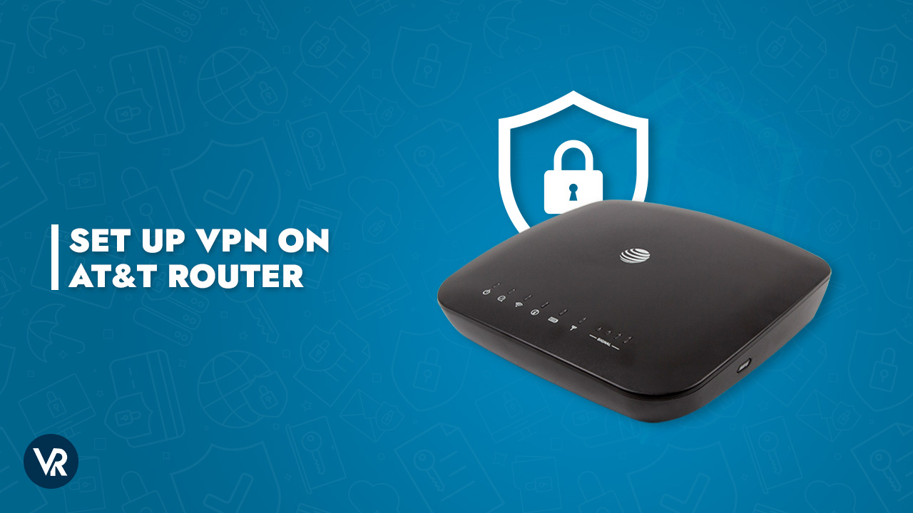 How To Setup a VPN on Your AT&T Router