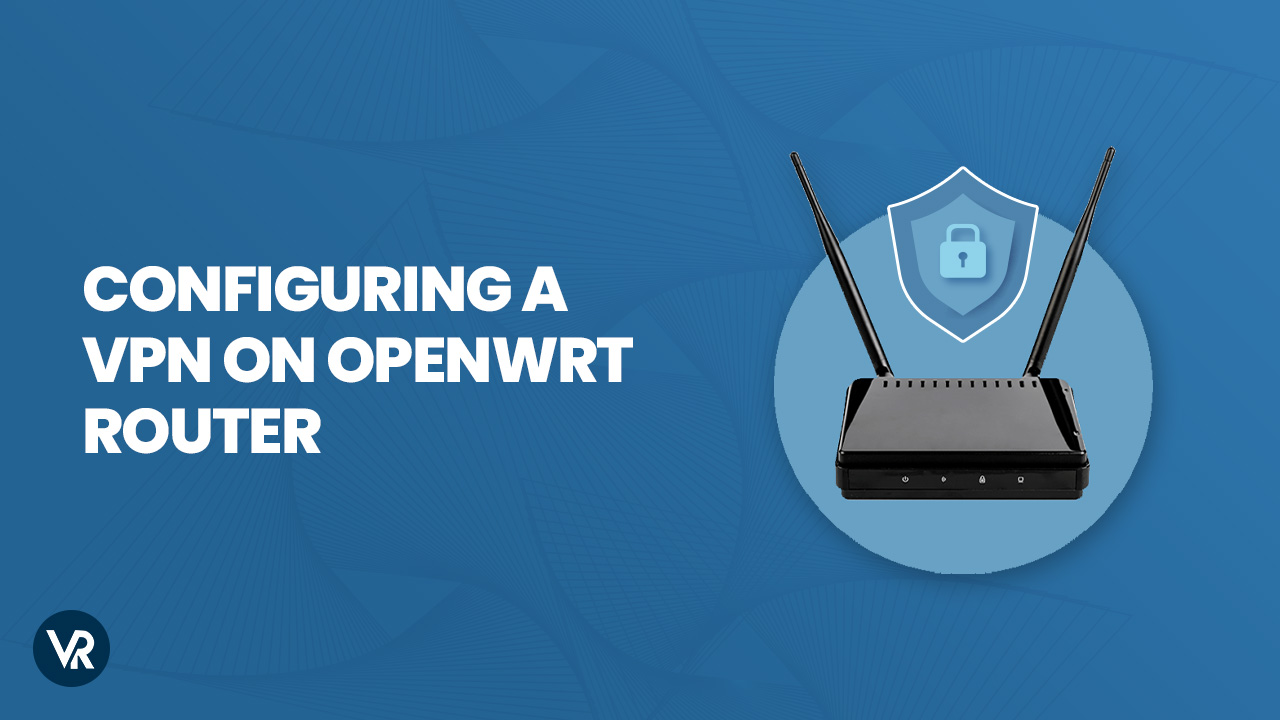 How to Configure a VPN on OpenWrt router in 2023?