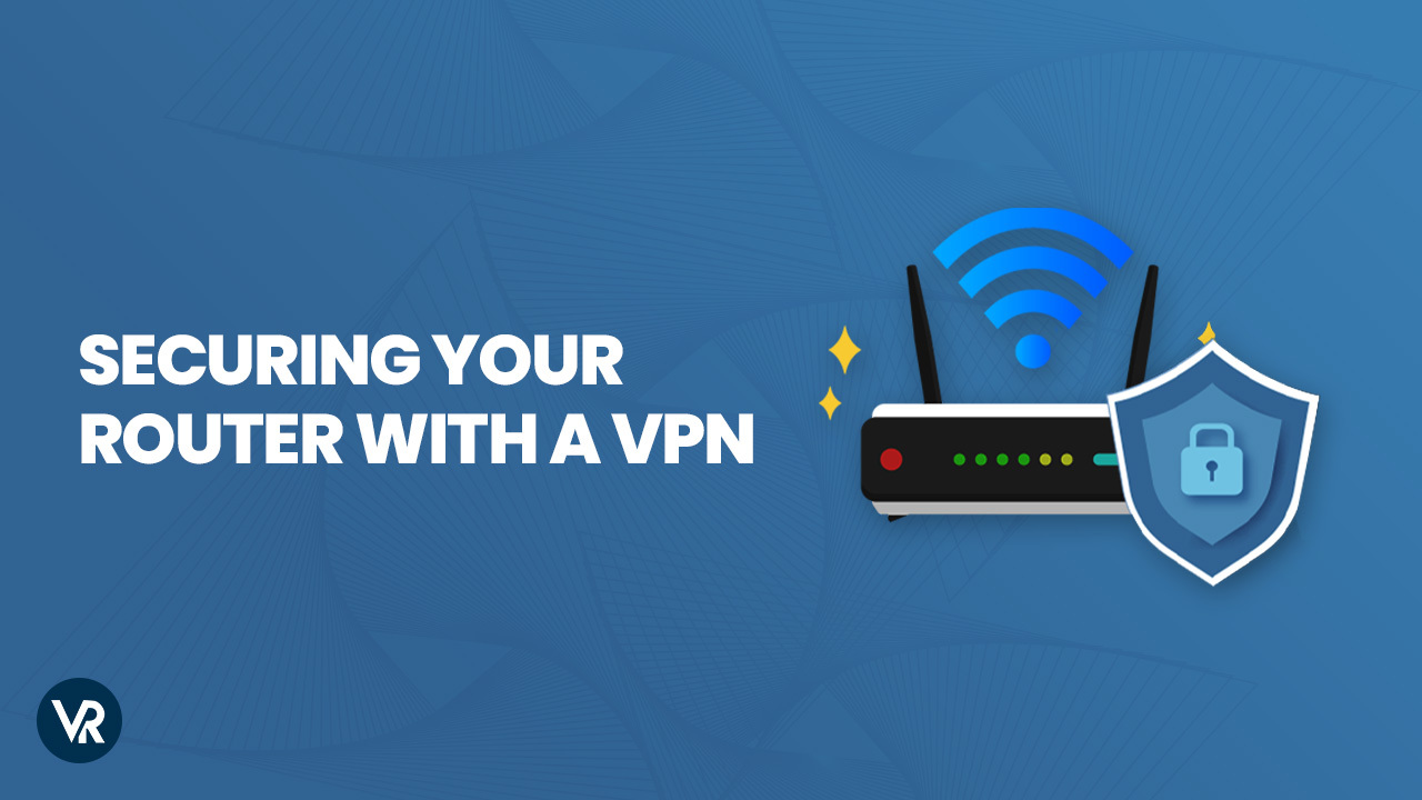 How to Secure your router with a VPN