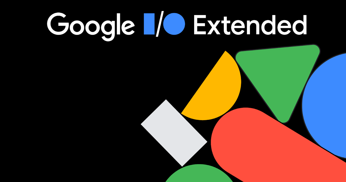 Google I/O Extended watch parties & upcoming meetups — Google for Developers Blog