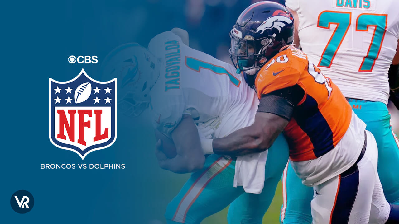 Watch Broncos vs Dolphins NFL 2023 Outside USA on CBS