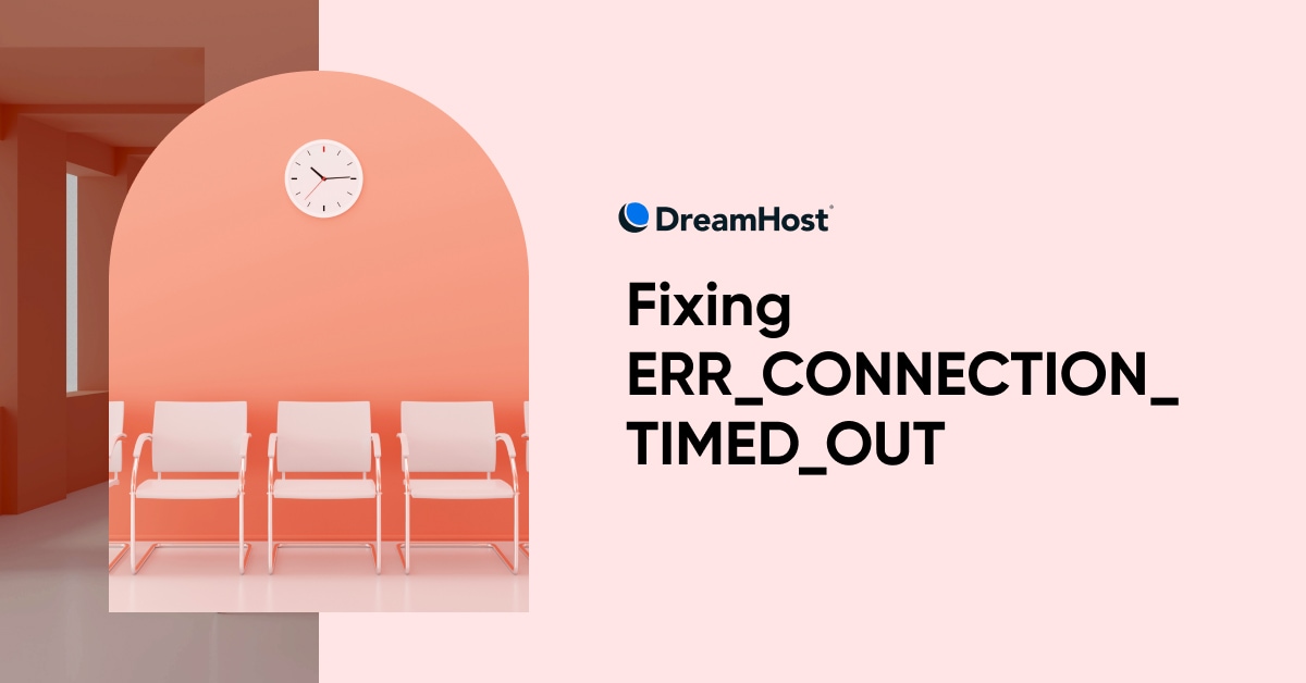 Fixing ERR_CONNECTION_TIMED_OUT - DreamHost