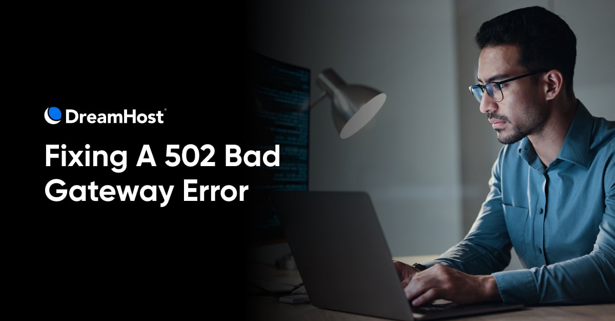 502 Bad Gateway Error: What It Is and How to Fix It