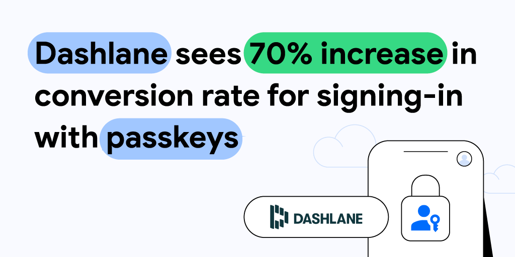 Password manager Dashlane sees 70% increase in conversion rate for signing-in with passkeys compared to passwords