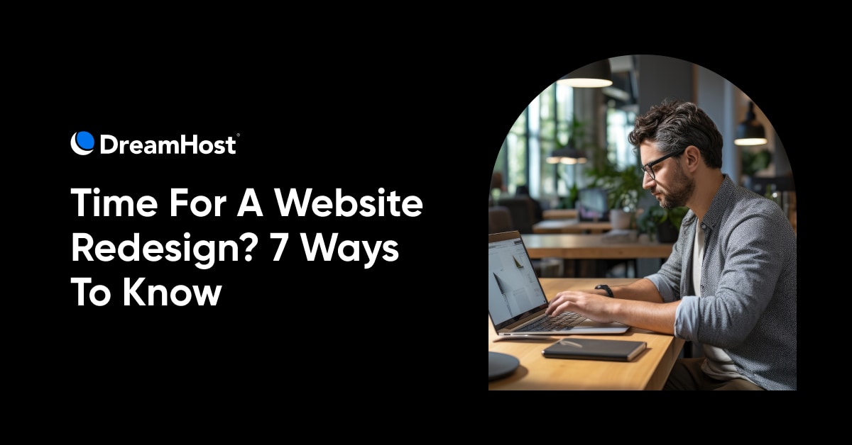 Time For A Website Redesign? 7 Ways To Know