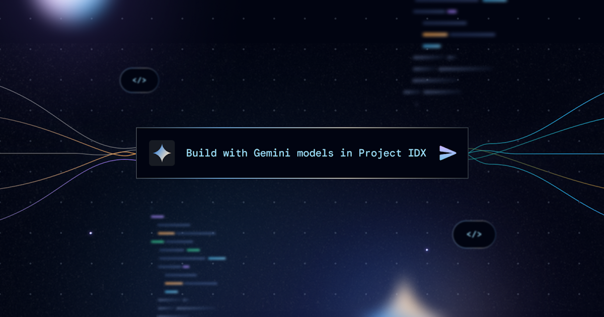 Build with Gemini models in Project IDX